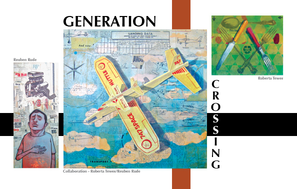 Roberta Tewes and Reuben Rude Collaboration - Generation Crossing